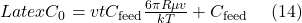 Latex C_{0}=vtC_{\text{feed}} \frac{6 \pi R\mu v}{kT}+C_{\text{feed}} \ \ \ \ (14)