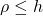 \rho\leq h