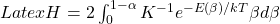 Latex H = 2\int_0^{1-\alpha} K^{-1} e^{-E(\beta)/kT} \beta d \beta
