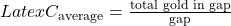 Latex C_{\text{average}} = \frac{\text{total gold in gap}}{\text{gap}}