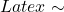 Latex \sim