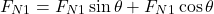 \begin{equation*} F_{N1} = F_{N1} \sin{\theta} + F_{N1} \cos{\theta} \end{equation*}