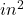 in^{2}