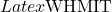 Latex \text{WHMIT}