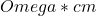 Omega*cm