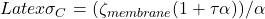 Latex \sigma_C = (\zeta_{membrane} (1 + \tau \alpha))/ \alpha