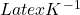 Latex K^{-1}