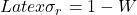 Latex \sigma _r = 1 - W