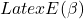 Latex E(\beta)