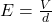 E = \frac{V}{d}