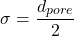 \begin{equation*} \sigma = \frac{d_{pore}}{2} \end{equation*}