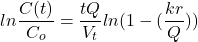 \begin{equation*} ln \frac{C(t)}{C_o} = \frac{t Q}{V_t}ln({ 1-  (\frac{k r}{Q})}) \end{equation*}