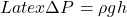 Latex \Delta P = \rho g h