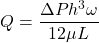 \begin{equation*} \italics{Q} = \frac{\Delta P h^3•\omega}{12 \mu L } \end{equation*}
