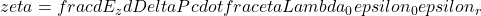 zeta = frac{dE_z}{dDelta P} cdot frac{etaLambda_0}{epsilon_0epsilon_r}