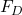  F_D 