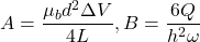 \begin{equation*} A = \frac{\mu_b d^2 \Delta{V}}{4L}, B = \frac{6Q}{h^2 \omega} \end{equation*}