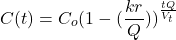 \begin{equation*} {C(t)} = C_o({ 1-  (\frac{k r}{Q})})^\frac{t Q}{V_t} \end{equation*}