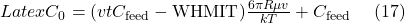 Latex C_{0}=(vtC_{\text{feed}} - \text{WHMIT}) \frac{6 \pi R\mu v}{kT}+C_{\text{feed}} \ \ \ \ (17)