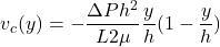 \begin{equation*} \italics{v_c(y)} = - \frac{\Delta P h^2}{L•2\mu}\frac{y}{h}(1-\frac{y}{h}) \end{equation*}