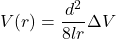 \begin{equation*} V(r) = \frac{d^2}{8lr} \Delta{V} \end{equation*}