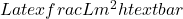 Latex frac{L}{m^2 h text{ bar}}