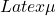 Latex \mu