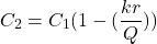 \begin{equation*} {C_2} = C_1 ( 1-  (\frac{k r}{Q})) \end{equation*}