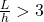 \frac{L}{h}>3