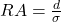 R A = \frac{d}{\sigma}
