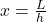 x=\frac{L}{h}