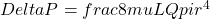 Delta P = frac{8 mu L Q}{ pi r^4}