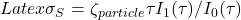 Latex \sigma_S = \zeta_{particle} \tau I_1(\tau) /I_0(\tau)