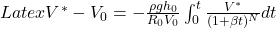 Latex V^*-V_{0}= - \frac{\rho g h_{0}}{R_0 V_0} \int_{0}^{t}\frac{V^*}{(1 + \beta t)^{N}}dt