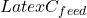 Latex C_{feed}