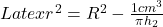 Latex r^2  = R^2 - \frac{1 cm^3}{\pi h_2} 