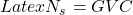 Latex N_s = GVC