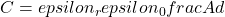 C = epsilon_{r} epsilon_{0} frac{A}{d}