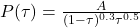 P(\tau)=\frac{A}{(1-\tau)^{0.3}\tau^{0.5}}
