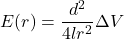 \begin{equation*} E(r) = \frac{d^2}{4lr^2} \Delta{V} \end{equation*}